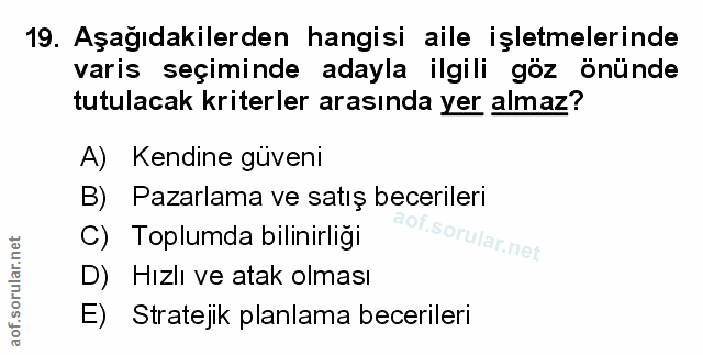19. soru: Aşağıdakilerden hangisi aile işletmelerinde varis seçiminde adayla ilgili göz önünde tutulacak kriterler arasında yer…