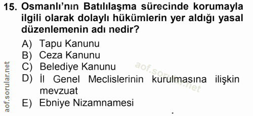 15. soru: Osmanlı'nın Batılılaşma sürecinde korumayla ilgili olarak dolaylı hükümlerin yer aldığı yasal düzenlemenin adı nedir?…