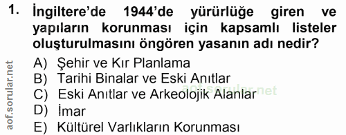 1. soru: ingiltere'de 1944'de yürürlüğe giren ve yapıların korunması için kapsamlı listeler oluşturulmasını öngören yasanın ad…