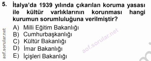 5. soru: İtalya'da 1939 yılında çıkarılan koruma yasası ile kültür varlıklarının korunması hangi kurumun sorumluluğuna verilmi…