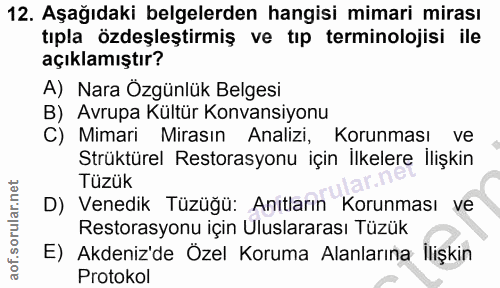 12. soru: Aşağıdaki belgelerden hangisi mimari mirası tıpla özdeşleştirmiş ve tıp terminolojisi ile açıklamıştır? A) Nara Özgün…