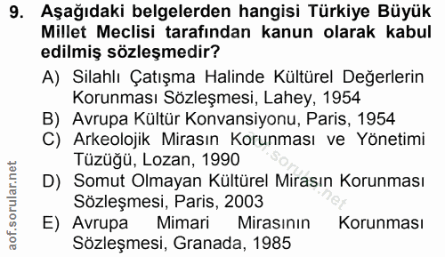 9. soru: Aşağıdaki belgelerden hangisi Türkiye Büyük Millet Meclisi tarafından kanun olarak kabul edilmiş sözleşmedir? A) Sila…