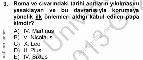 3. soru: Roma ve civarındaki tarihi anıtların yıkılmasını yasaklayan ve bu davranışıyla korumaya yönelik ilk önlemleri aldığı…