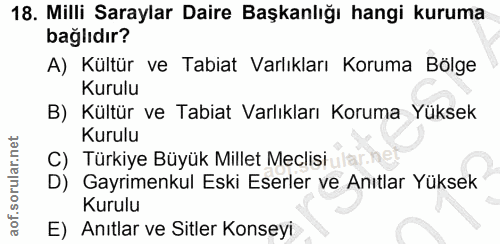 18. soru: Milli Saraylar Daire Başkanlığı hangi kuruma bağlıdır? A) Kültür ve Tabiat Varlıkları Koruma Bölge Kurulu B) Kültür v…