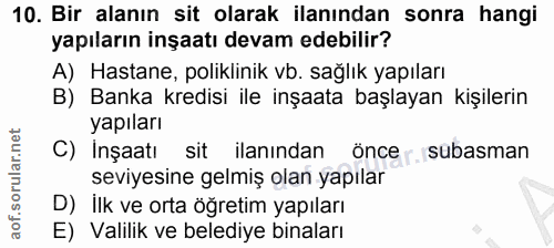 10. soru: Bir alanın sit olarak ilanından sonra hangi yapıların inşaatı devam edebilir? A) Hastane, poliklinik vb. sağlık yapıl…
