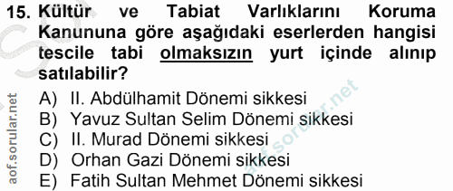 15. soru: Kültür ve Tabiat Varlıklarını Koruma Kanununa göre aşağıdaki eserlerden hangisi tescile tabi olmaksızın yurt içinde a…