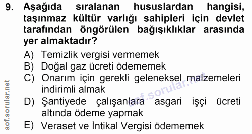 9. soru: Aşağıda sıralanan hususlardan hangisi, taşınmaz kültür varlığı sahipleri için devlet tarafından öngörülen bağışıklıkl…