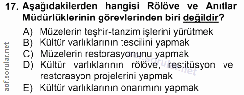 17. soru: Aşağıdakilerden hangisi Rölöve ve Anıtlar Müdürlüklerinin görevlerinden biri değildir? A) Müzelerin teşhir-tanzim işl…
