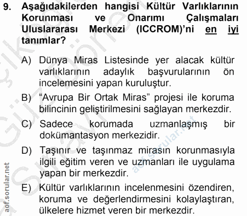 9. soru: Aşağıdakilerden hangisi Kültür Varlıklarının Korunması ve Onarimi Çalışmaları Uluslararası Merkezi (ICCROM)'ni en iyi…