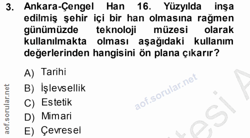 3. soru: Ankara-Çengel Han 16. Yüzyılda inşa edilmiş şehir içi bir han olmasına rağmen günümüzde teknoloji müzesi olarak kulla…