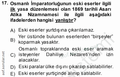 17. soru: Osmanlı İmparatorluğunun eski eserler ilgili ilk yasa düzenlemesi olan 1869 tarihli Asarı Atika Nizamnamesi ile ilgil…