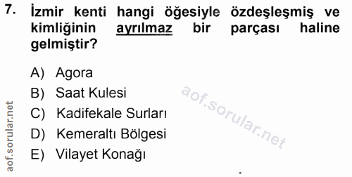 7. soru: İzmir kenti hangi öğesiyle özdeşleşmiş ve kimliğinin ayrılmaz bir parçası haline gelmiştir? A) Agora B) Saat Kulesi C…