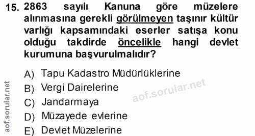 15. soru: 2863 sayıll Kanuna göre müzelere alınmasına gerekli görülmeyen taşınır kültür varlığı kapsamındaki eserler satışa kon…