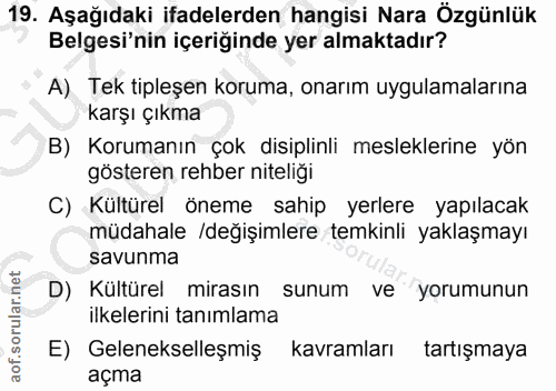 19. soru: Aşağıdaki ifadelerden hangisi Nara Özgünlük Belgesi'nin içeriğinde yer almaktadır? A) Tek tipleşen koruma, onarım uyg…