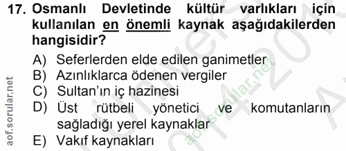 17. soru: Osmanlı Devletinde kültür varlıkları için kullanılan en önemli kaynak aşağıdakilerden hangisidir? A) Seferlerden elde…
