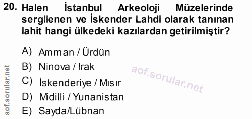 20. soru: Halen İstanbul Arkeoloji Müzelerinde sergilenen ve İskender Lahdi olarak tanınan lahit hangi ülkedeki kazılardan geti…