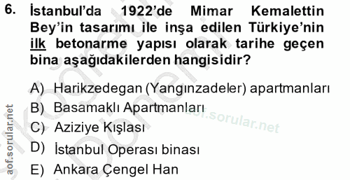 6. soru: İstanbul'da 1922'de Mimar Kemalettin Bey'in tasarımı ile inşa edilen Türkiye'nin ilk betonarme yapısı olarak tarihe g…