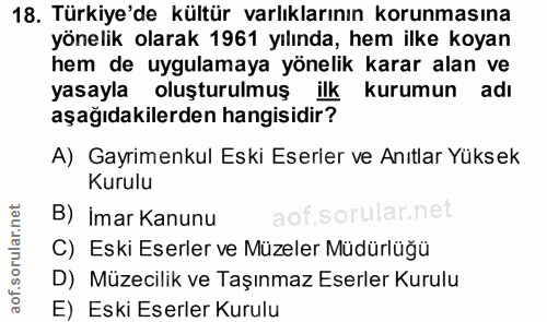 18. soru: Türkiye'de kültür varlıklarının korunmasına yönelik olarak 1961 yılında, hem ilke koyan hem de uygulamaya yönelik kar…