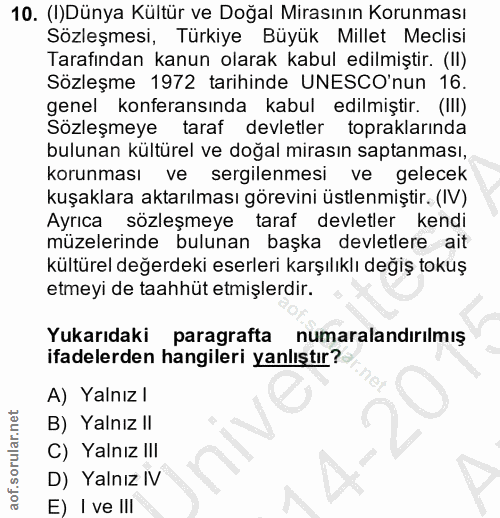 10. soru: (I)Dünya Kültür ve Doğal Mirasının Korunması Sözleşmesi, Türkiye Büyük Millet Meclisi Tarafından kanun olarak kabul e…