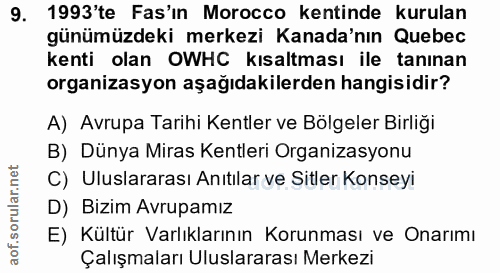 9. soru: 1993'te Fas'ın Morocco kentinde kurulan günümüzdeki merkezi Kanada'nın Quebec kenti olan OWHC kısaltması ile tanınan…