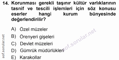 14. soru: Korunması gerekli taşınır kültür varlıklarının tasnif ve tescili işlemleri için söz konusu eserler hangi kurum bünyes…