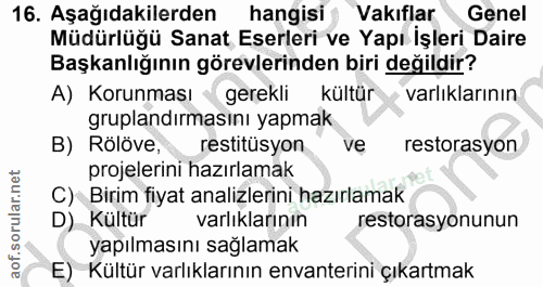 16. soru: Aşağıdakilerden hangisi Vakıflar • Genel Müdürlüğü Sanat Eserleri ve Yapı İşleri Daire Başkanlığının görevlerinden bi…