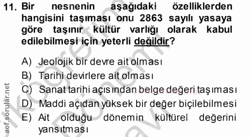 11. soru: Bir nesnenin aşağıdaki özelliklerden hangisini taşıması onu 2863 sayılı yasaya göre taşınır kültür varlığı olarak kab…