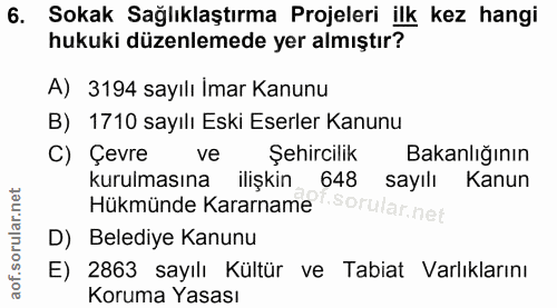 6. soru: Sokak Sağlıklaştırma Projeleri ilk kez hangi hukuki düzenlemede yer almıştır? A) 3194 sayılı Imar Kanunu B) 1710 sayı…