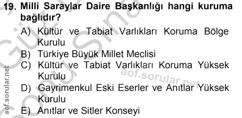 19. soru: Milli Saraylar Daire Başkanlığı hangi kuruma bağlıdır? A) Kültür ve Tabiat Varlıkları Koruma Bölge Kurulu B) Türkiye…