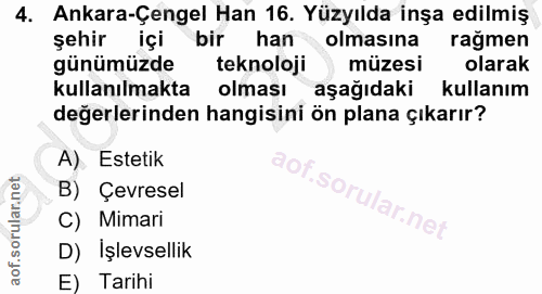 4. soru: Ankara-Çengel Han 16. Yüzyılda inşa edilmiş şehir içi bir han olmasına ragmen günümüzde teknoloji ) müzesi olarak kul…