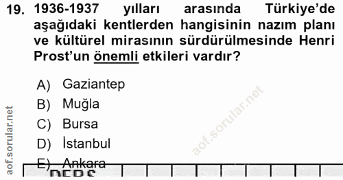 19. soru: 1936-1937 yılları arasında Türkiye'de aşağıdaki kentlerden hangisinin nazım planı ve kültürel mirasının sürdürülmesin…