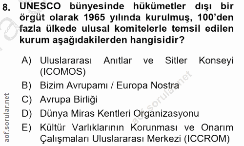 8. soru: UNESCO bünyesinde hükümetler dışı bir örgüt olarak 1965 yılında kurulmuş, 100'den fazla ülkede ulusal komitelerle tem…