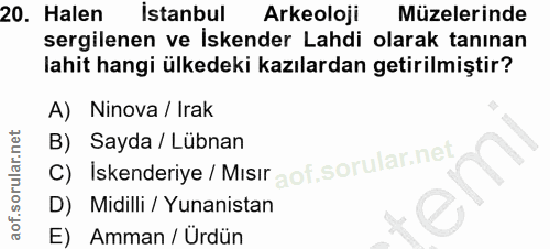 20. soru: Halen istanbul Arkeoloji Müzelerinde sergilenen ve İskender Lahdi olarak tanınan lahit hangi ülkedeki kazılardan geti…