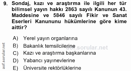9. soru: Sondaj, kazı ve araştırma ile ilgili her tür bilimsel yayın hakkı 2863 sayılı Kanunun 43. Maddesine ve 5846 sayılı Fi…