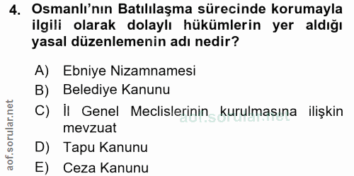 4. soru: Osmanlı'nın Batılılaşma sürecinde korumayla ilgili olarak dolaylı hükümlerin yer aldığı yasal düzenlemenin adı nedir?…