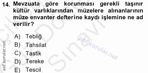 14. soru: 14. Mevzuata göre korunması gerekli taşınır kültür varlıklarından müzelere alınanlarının müze envanter defterine kayd…