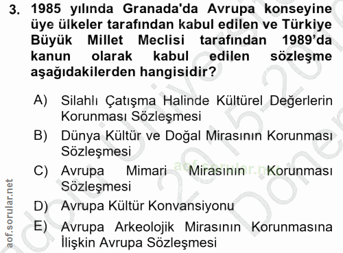 3. soru: 1985 yılında Granada'da Avrupa konseyine üye ülkeler tarafından kabul edilen ve Türkiye Büyük Millet Meclisi tarafınd…