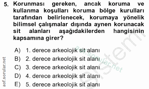 5. soru: Korunması gereken, ancak koruma ve kullanma koşulları koruma bölge kurulları tarafından belirlenecek, korumaya yöneli…