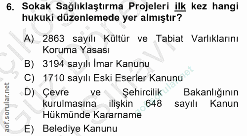 6. soru: Sokak Sağlıklaştırma Projeleri ilk kez hangi hukuki düzenlemede yer almıştır? A) 2863 sayılı Kültür ve Tabiat Varlıkl…