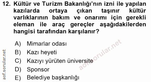 12. soru: Kültür ve Turizm Bakanlığı'nın izni ile yapılan kazılarda ortaya çıkan taşınır kültür varlıklarının bakım ve onarımı…