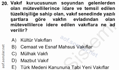 20. soru: Vakıf kurucusunun soyundan gelenlerden olan mütevellilerince idare ve temsil edilen tüzelkişiliğe sahip olan, vakıf s…