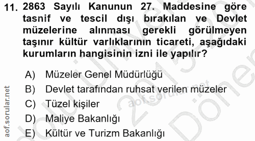 11. soru: 2863 Sayılı Kanunun 27. Maddesine göre tasnif ve tescil dışı bırakılan ve Devlet müzelerine alınması gerekli görülmey…