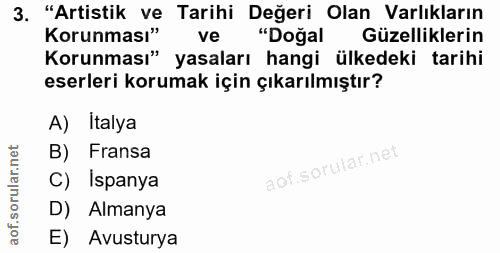3. soru: "Artistik ve Tarihi Değeri Olan Varlıkların Korunması" ve "Doğal Güzelliklerin Korunması" yasaları hangi ülkedeki tar…