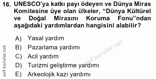 16. soru: UNESCO'ya katkı payı ödeyen ve Dünya Miras Komitesine üye olan ülkeler, "Dünya Kültürel ve Doğal Mirasını Koruma Fonu…