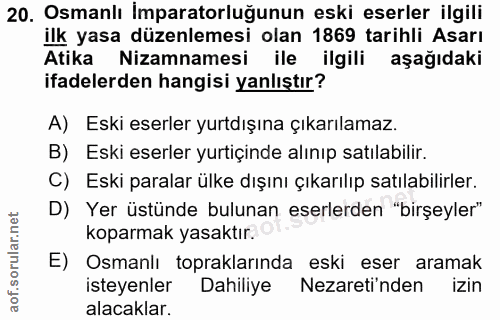 20. soru: Osmanlı İmparatorluğunun eski eserler ilgili ilk yasa düzenlemesi olan 1869 tarihli Asarı Atika Nizamnamesi ile ilgil…