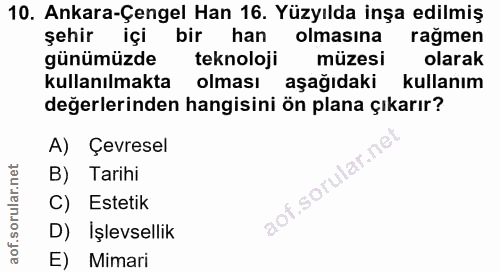 10. soru: Ankara-Çengel Han 16. Yüzyılda inşa edilmiş şehir içi bir han olmasina ragmen günümüzde teknoloji müzesi olarak kulla…