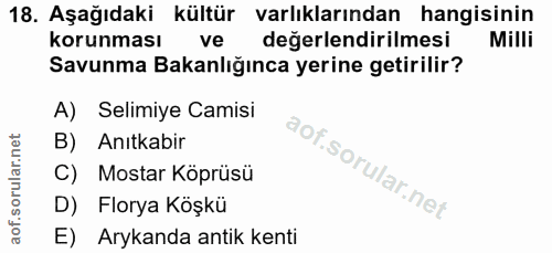 18. soru: Aşağıdaki kültür varlıklarından hangisinin korunması ve değerlendirilmesi Milli Savunma Bakanlığınca yerine getirilir…