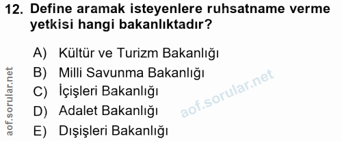 12. soru: Define aramak isteyenlere ruhsatname verme yetkisi hangi bakanlıktadır? A) Kültür ve Turizm Bakanlığı B) Milli Savunm…
