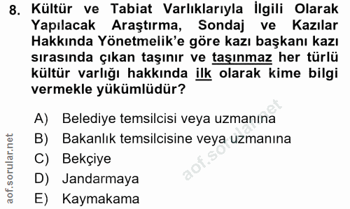 8. soru: Kültür ve Tabiat Varlıklarıyla İlgili Olarak Yapılacak Araştırma, Sondaj ve Kazılar Hakkında Yönetmelik'e göre kazı b…
