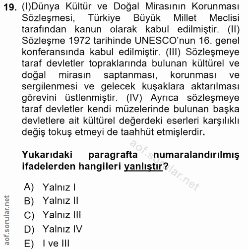 19. soru: (I)Dünya Kültür ve Doğal Mirasının Korunması Sözleşmesi, Türkiye Büyük Millet Meclisi tarafından kanun olarak kabul e…